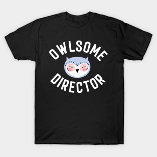 Owlsome Director Pun - Funny Gift Idea T-Shirt